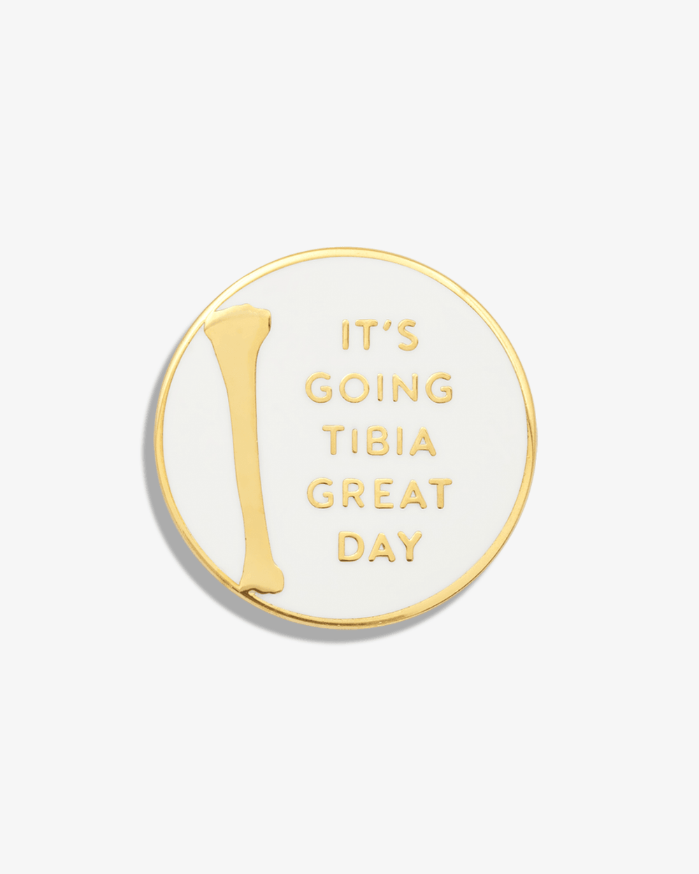 It's Going Tibia Great Day Lapel Pin